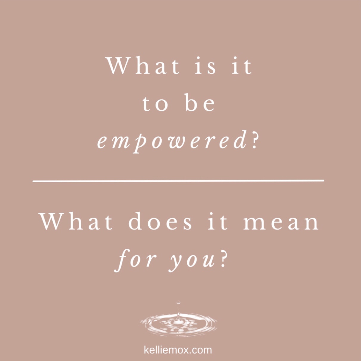 A text saying What is it to be empowered?